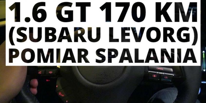 Subaru Levorg 1.6 170 KM (AT) - pomiar spalania