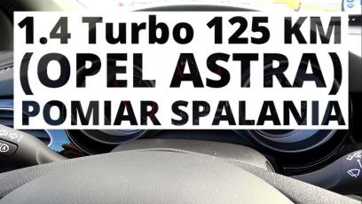 Opel Astra 1.4 Turbo 125 KM (MT) - pomiar spalania