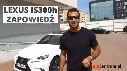 Lexus IS 300h - zapowiedź testu